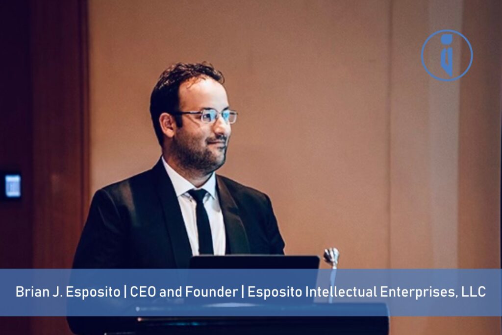 Brian J. Esposito - CEO & Founder - Esposito Intellectual Enterprises, LLC | Business Iconic