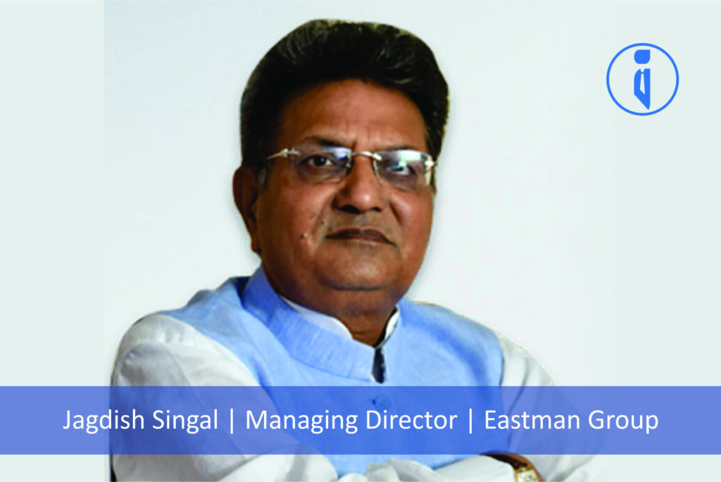 Jagdish Singal - MD - Eastman Group | Business Iconic