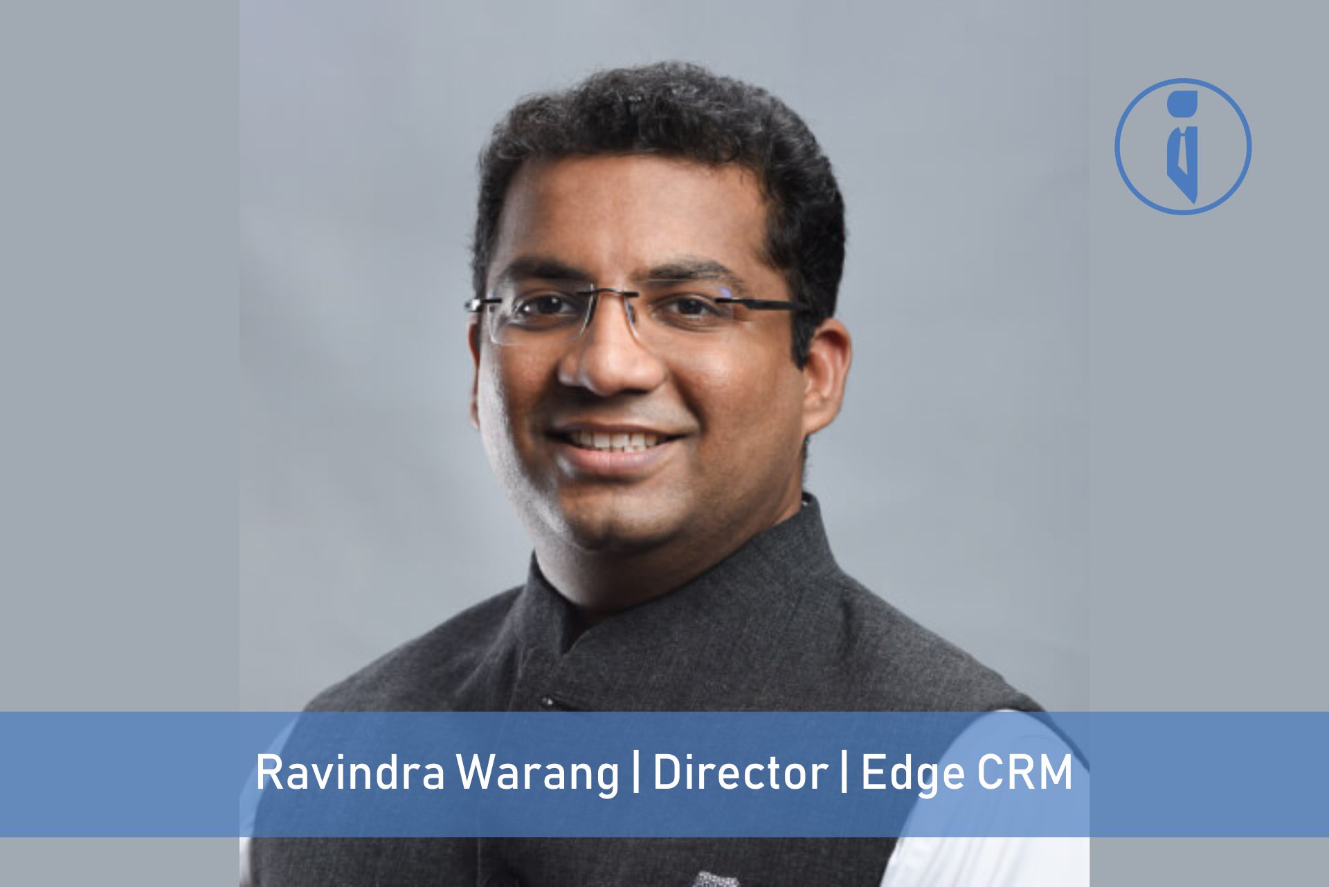 edge CRM:  Having a clear visibility of the sales layer