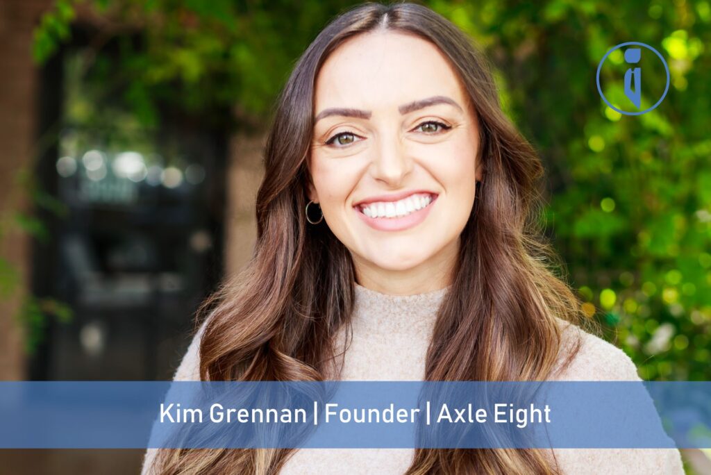 Kim Grennan, Founder, Axle Eight | Business Iconic