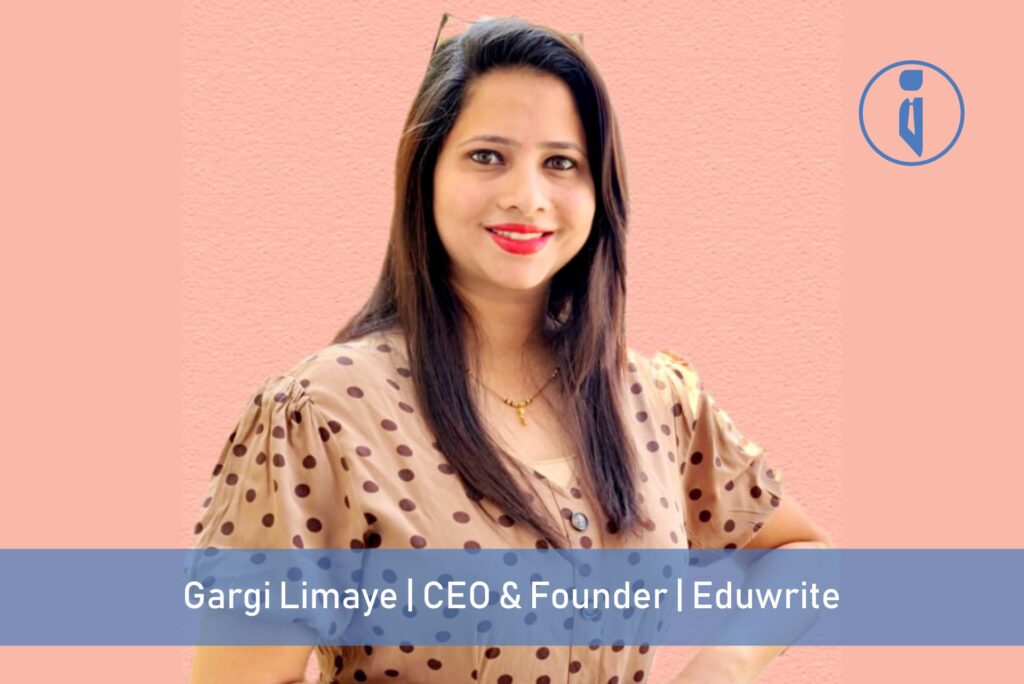 Gargi Limaye, CEO & Founder, Eduwrite | Business Iconic