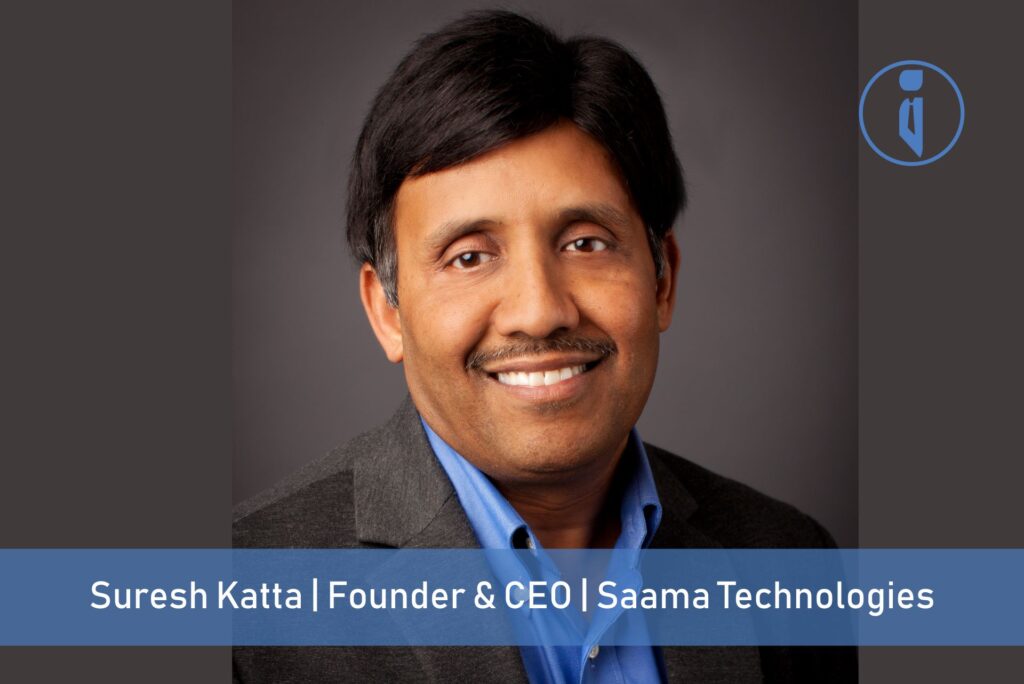 Suresh Katta, Founder & CEO, Saama Technologies | Business Iconic