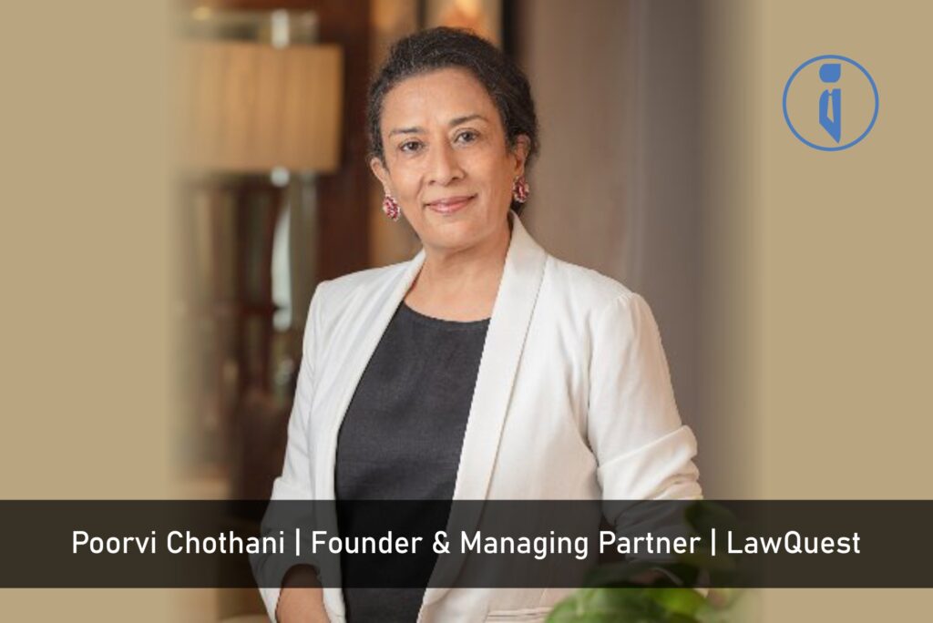Poorvi Chothani, Founder and Managing Partner, LawQuest | Business Iconic