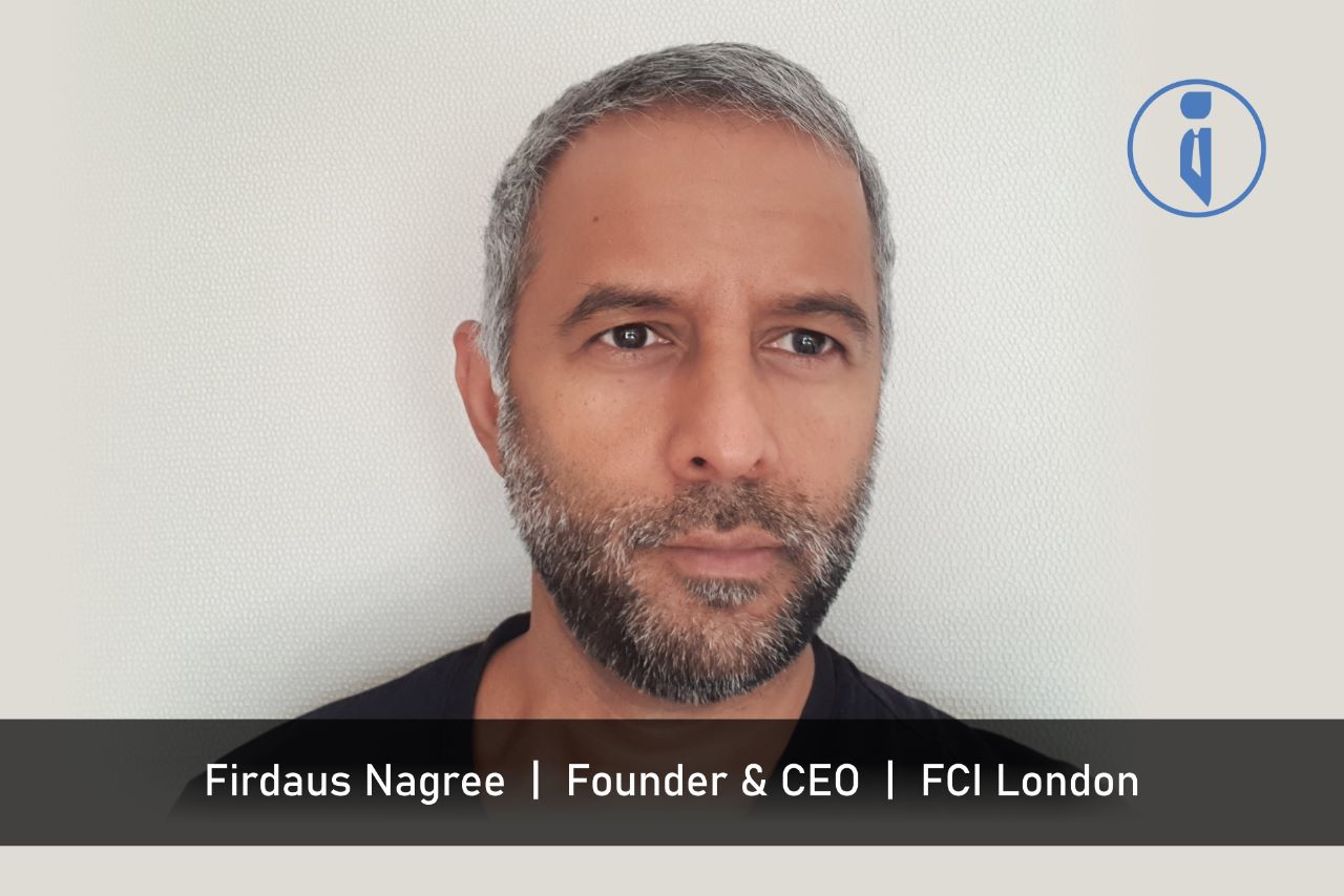 Firdaus Nagree, Founder & CEO, FCI London | Business Iconic